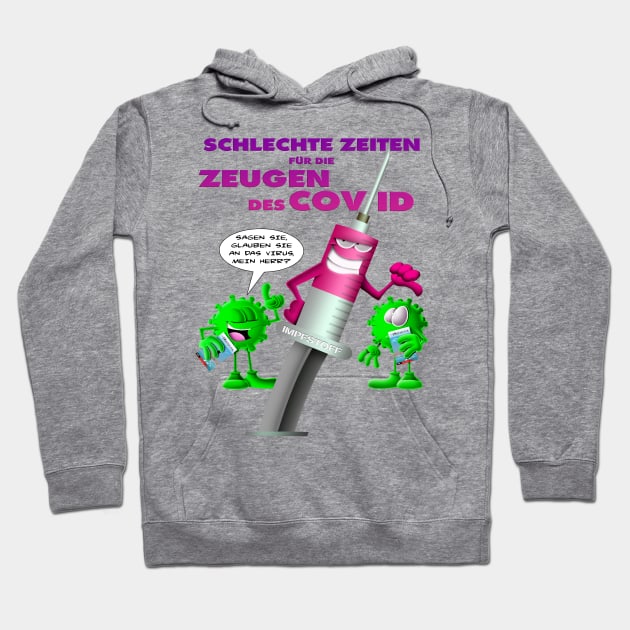 Schlechte Zeiten für die Zeugen des Covid19 Hoodie by BE MY GUEST MARKETING LLC